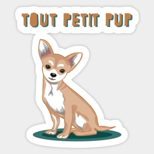 Tout Petit Pup Chihuahua Dog Sticker